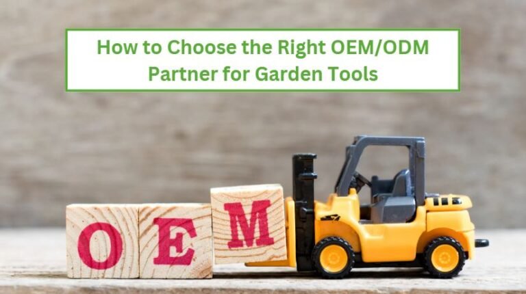 How to choose the right oem odm partner for garden tools