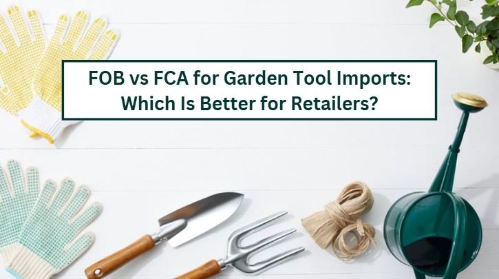 Fob vs fca for gardentoolimports