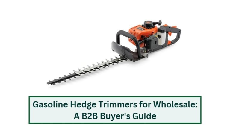 Gasoline hedge trimmers for wholesale a b2b buyers guide