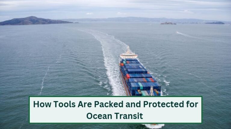 How tools are packed and protected for ocean transit